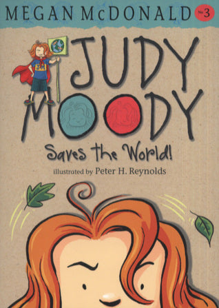Book cover of Judy Moody Saves the World! by Megan McDonald, Peter H. Reynolds (Illus.)