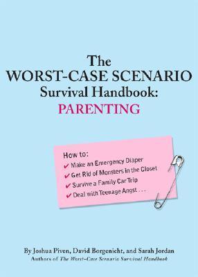Book cover of The Worst-Case Scenario Survival Handbook: Parenting by Joshua Piven, David Borgenicht, Sarah Jordan