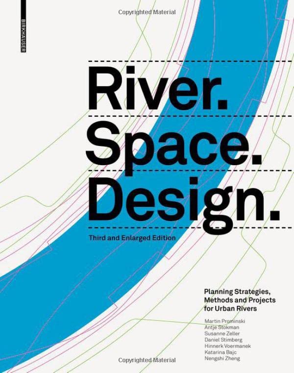 Book cover of River.Space.Design: Planning Strategies, Methods And Projects For Urban Rivers. Third And Enlarged Edition by Martin Prominski, Antje Stokman, Daniel Stimberg, Hinnerk Voermanek, Susanne Zeller, Katarina Bajc, Nengshi Zheng