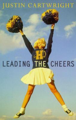 Book cover of Leading The Cheers by Justin Cartwright