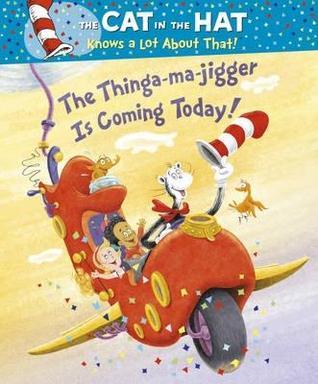 Book cover of The Thinga-Ma-Jigger Is Coming Today! by Tish Rabe