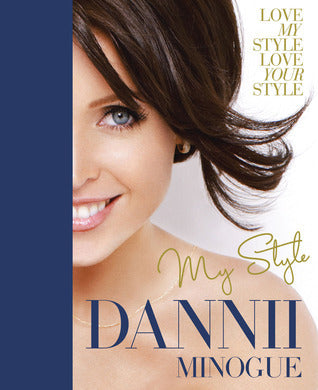 Book cover of Dannii: My Style by Dannii Minogue