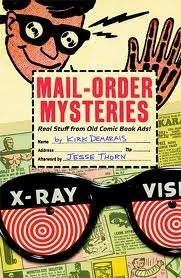 Book cover of Mail-Order Mysteries: Real Stuff From Old Comic Book Ads by Kirk Demarais, Jesse Thorn (Afterword)