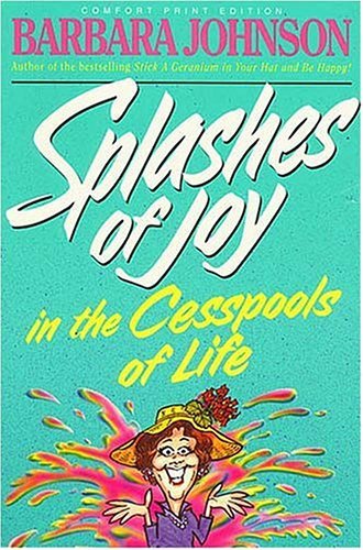 Book cover of Splashes Of Joy In The Cesspools Of Life by Barbara Johnson