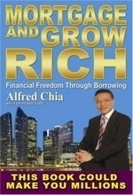 Book cover of Mortgage And Grow Rich by Alfred Chia