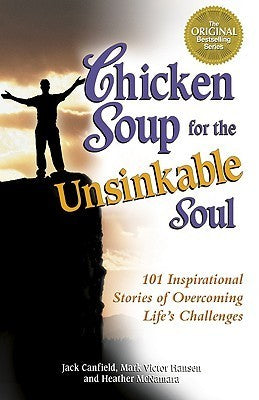Book cover of Chicken Soup For The Unsinkable Soul by Jack Canfield (Compiler), Mark Victor Hansen