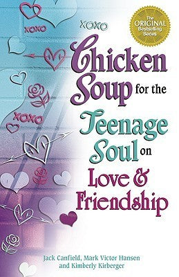 Book cover of Chicken Soup For The Teenage Soul On Love And Friendship by Jack Canfield, Mark Victor Hansen