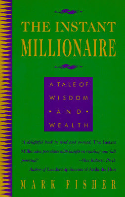 Book cover of The Instant Millionaire: A Tale of Wisdom and Wealth by Mark Fisher