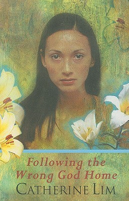 Book cover of Following The Wrong God Home by Catherine Lim