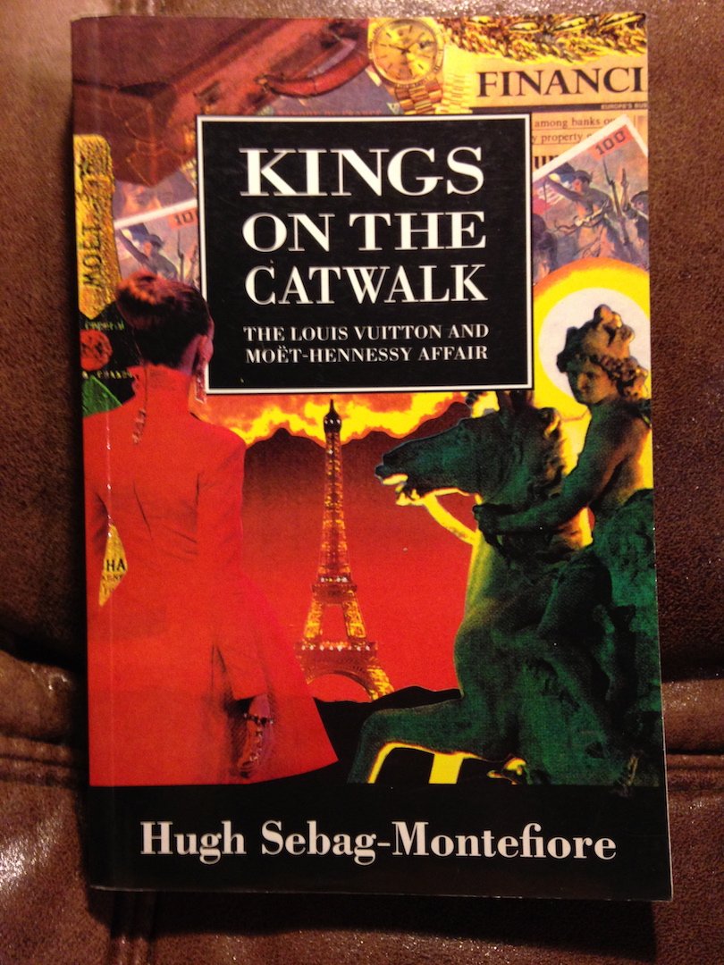 Book cover of Kings On The Catwalk: Moet-Hennessy Louis Vuitton Affair by Hugh Sebag-Montefiore