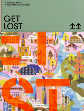 Book cover of Get Lost: Explore The World Through Map Illustrations by Victionary
