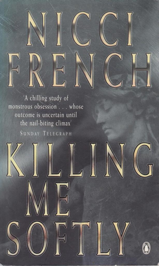 Book cover of Killing Me Softly by Nicci French