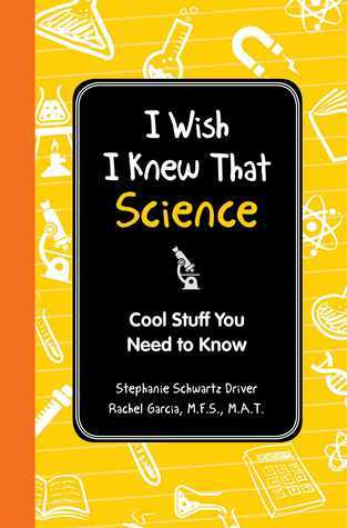 Book cover of I Wish I Knew That: Science: Cool Stuff You Need To Know by Rachel Byard Garcia