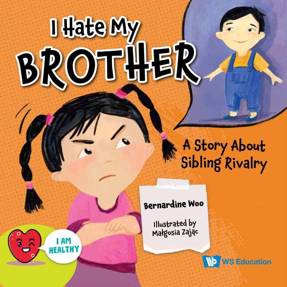 Book cover of I Hate My Brother: A Story About Sibling Rivalry by Bernadine Woo, Małgosia Zając (Illus.)