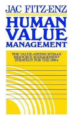 Book cover of Human Value Management: The Value-Adding Human Resource Management Strategy For The 1990s by Jac Fitz-Enz