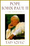 Book cover of Pope John Paul Ii: The Biography by Tad Szulc