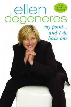 Book cover of My Point...And I Do Have One by Ellen DeGeneres