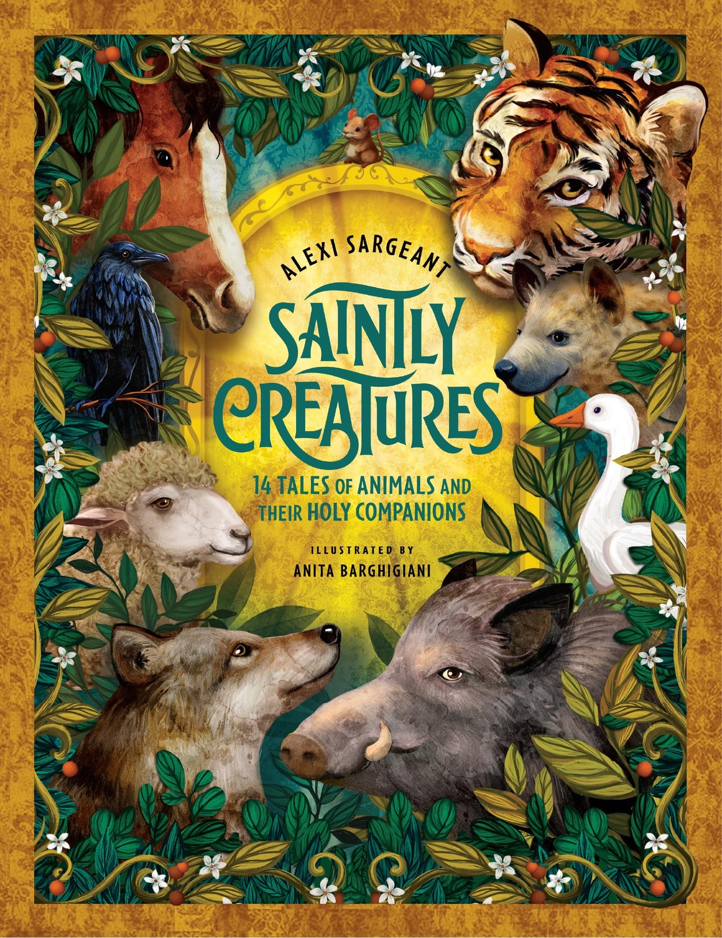 Book cover of Saintly Creatures: 14 Tales Of Animals And Their Holy Companions by Alexi Sargeant