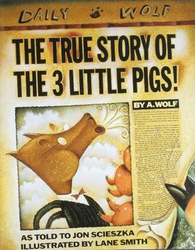 Book cover of The True Story Of The 3 Little Pigs by Jon Scieszka, Lane Smith (Illus.)