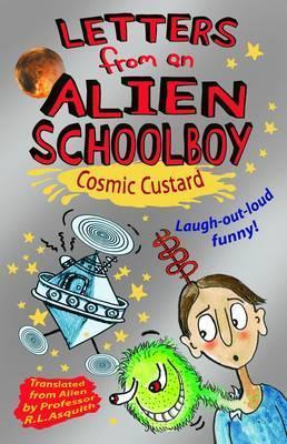 Book cover of Letters From An Alien Schoolboy Book 2, Cosmic Custard by Ros Asquith