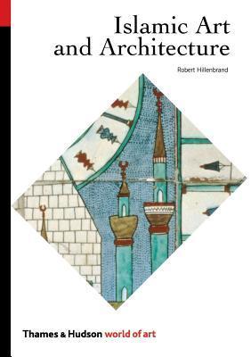 Book cover of Islamic Art And Architecture by Robert Hillenbrand