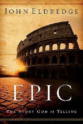Book cover of Epic: The Story God Is Telling by John Eldredge