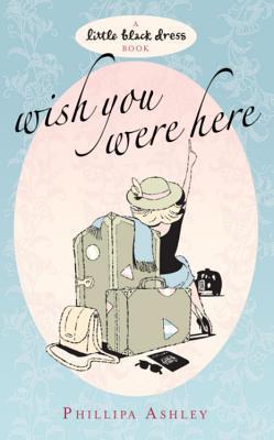 Book cover of Wish You Were Here by Phillipa Ashley