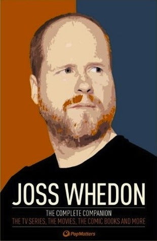 Book cover of Joss Whedon: The Complete Companion: The TV Series, The Movies, The Comic Books, And More by Robert W. Moore