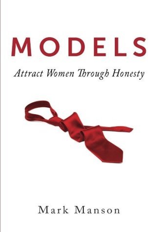 Book cover of Models: Attract Women Through Honesty by Mark Manson