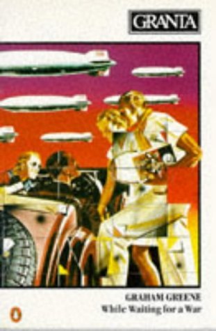 Book cover of Granta 17: Graham Greene: While Waiting for a War by Bill Buford (Ed.)