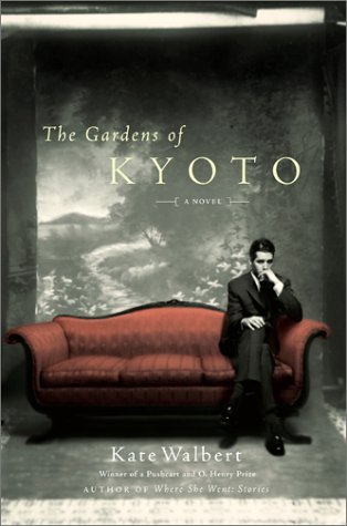 Book cover of The Gardens of Kyoto by Kate Walbert