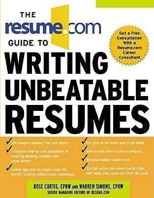 Book cover of The Resume.Com Guide To Writing Unbeatable Resumes by Warren Simons, Rose Curtis