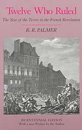 Book cover of Twelve Who Ruled: The Year of the Terror in the French Revolution by R.R. Palmer