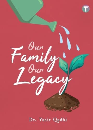 Book cover of Our Family Our Legacy by Abu Ammaar Yasir Qadhi