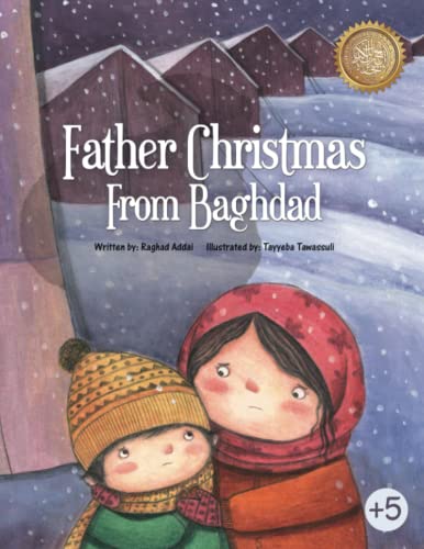Book cover of Father Christmas From Baghdad by Raghad Addai, Tayyeba Tawasuli (Illus.), Misdaq R Syed (Trans.), Mohammed Alqasemi (Contrib.)