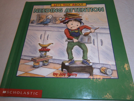 Book cover of Let's Talk About Needing Attention by Joy Berry, Maggie   Smith