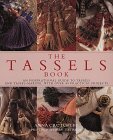 Book cover of The Tassels Book: An Inspirational Guide To Tassels And Tassel Making With Over 40 Practical Projects by Anna Crutchley
