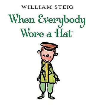 Book cover of When Everybody Wore A Hat by William Steig