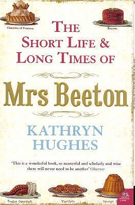 Book cover of The Short Life And Long Times Of Mrs Beeton by Kathryn Hughes