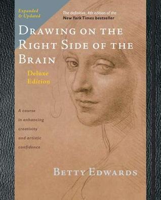 Book cover of Drawing On The Right Side Of The Brain: The Deluxe Edition by Betty Edwards