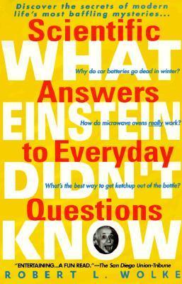 Book cover of What Einstein Didn't Know: Scientific Answers To Everyday Questions by Robert L. Wolke