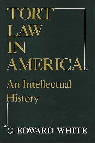 Book cover of Tort Law In America: An Intellectual History by G. Edward White