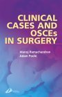 Book cover of Clinical Cases and OSCEs in Surgery: The Definitive Guide to Passing Examinations by Manoj Ramachandran BSc(Hons) MBBS(Hons) MRCS(Eng) FRCS(Tr&Orth), Marc A Gladman MBBS DRCOG DFFP PhD MRCOG MRCS (Eng) FRCS (Gen Surg  UK) FRACS, Adam Poole BSc(Hons)  MBBS(Hons)  MRCS(Eng)