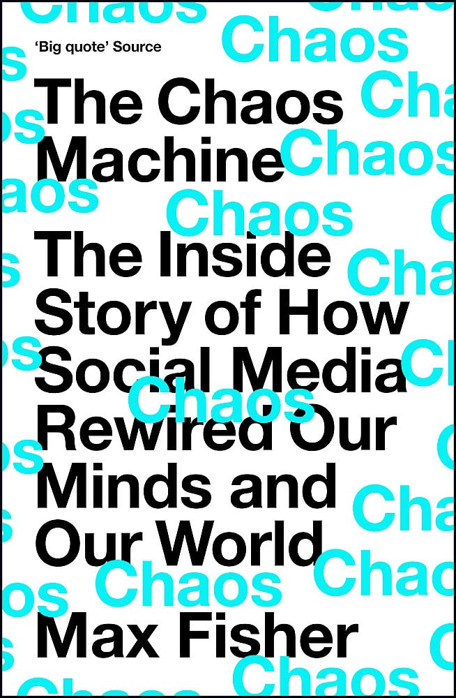 Book cover of The Chaos Machine: The Inside Story of How Social Media Rewired Our Minds and Our World by Max Fisher