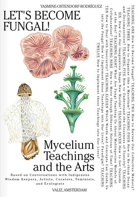 Book cover of Let's Become Fungal!: Mycelium Teachings And The Arts by Yasmine Ostendorf-Rodríguez