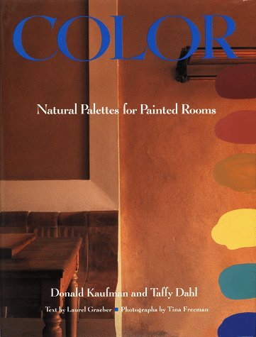 Book cover of Color: Natural Palettes For Painted Rooms by Donald Kaufman, Taffy Dahl