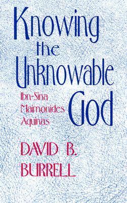 Book cover of Knowing The Unknowable God: Ibn Sina, Maimonides, Aquinas by David B. Burrell