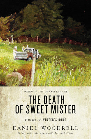 Book cover of The Death Of Sweet Mister by Daniel Woodrell, Dennis Lehane (Foreword)