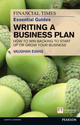 Book cover of Writing A Business Plan: How To Win Backing To Start Up Or Grow Your Business by Vaughan Evans
