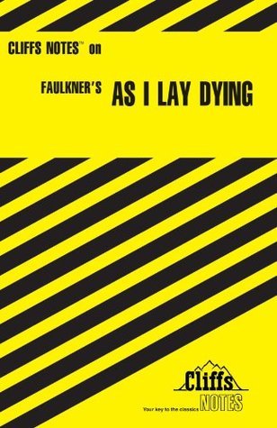 Book cover of CliffsNotes On Faulkner'S As I Lay Dying by James Lamar Roberts, William Faulkner, CliffsNotes